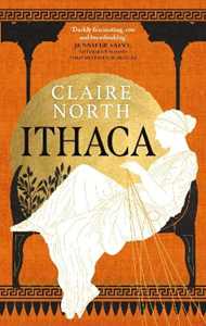 Libro in inglese Ithaca: The exquisite, gripping tale that breathes life into ancient myth Claire North