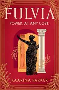 Libro in inglese Fulvia: A spellbinding story of female ambition set in the world of Ancient Rome Kaarina Parker
