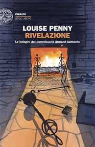 Libro Rivelazione. Le indagini del commissario Armand Gamache Louise Penny