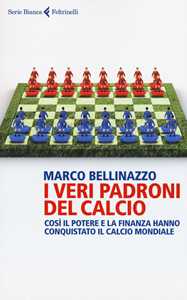 Libro I veri padroni del calcio Marco Bellinazzo