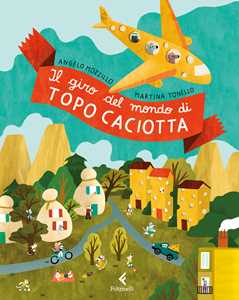 Libro Il giro del mondo di topo Caciotta. Ediz. a colori Angelo Mozzillo