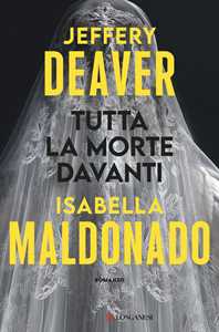 Libro Tutta la morte davanti Jeffery Deaver Isabella Maldonado