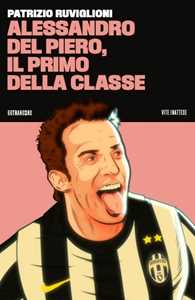 Libro Alessandro Del Piero, il primo della classe Patrizio Ruviglioni