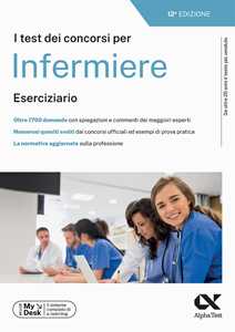 Libro I test dei concorsi per infermiere. Eserciziario. Ediz. MyDesk