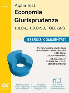 Libro Alpha Test. Economia Giurisprudenza TOLC-E, TOLC-SU, TOLC-SPS 2026-2027. Esercizi commentati. Per test di ammissione universitari. Con simulatore online Paola Borgonovo Mattia Goffetti Fausto Lanzoni