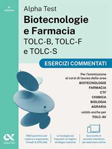 Libro Alpha Test. Biotecnologie e Farmacia TOLC-B, TOLC-F e TOLC-S 2026-2027. Esercizi commentati. Per test di ammissione universitari, anche per TOLC-AV. Con simulatore online
