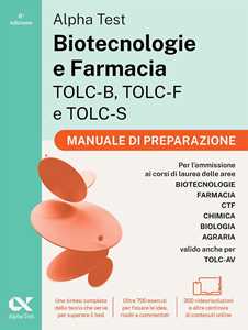 Libro Alpha Test. Biotecnologie e Farmacia TOLC-B, TOLC-F e TOLC-S 2026-2027. Kit di preparazione. Per test di ammissione universitari, anche per TOLC-AV. Con piattaforma e simulatore online