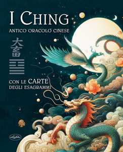 Libro I Ching. Antico oracolo cinese. Con le carte degli esagrammi