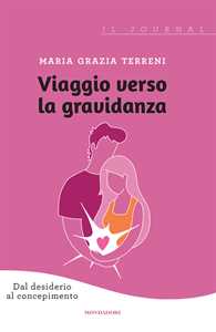 Libro Viaggio verso la gravidanza Maria Grazia Terreni