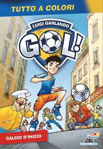 Libro Calcio d'inizio. Ediz. a colori Luigi Garlando